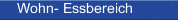 Wohn- Essbereich